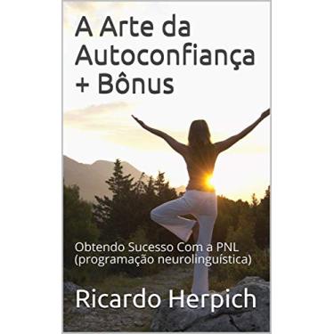 Imagem de A Arte da Autoconfiança + Bônus: Obtendo Sucesso Com a PNL (programação neurolinguística)