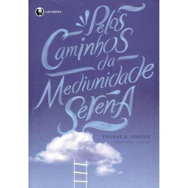 Imagem de Pelos Caminhos da Mediunidade Serena - LACHATRE