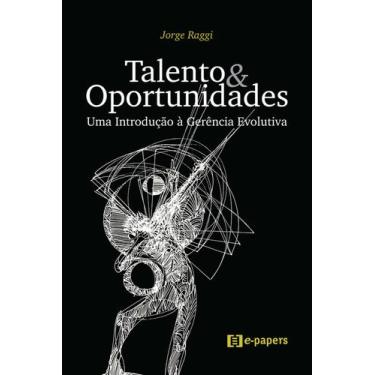 Imagem de Talento e Oportunidades: Uma Introdução à Gerência Evolutiva - E-paper