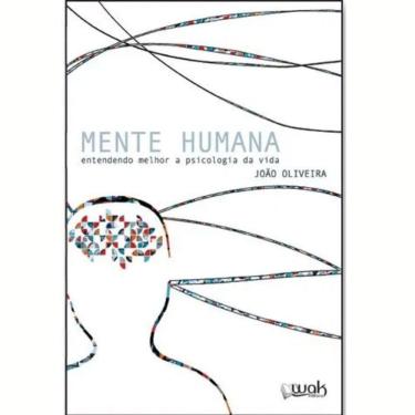 Imagem de Livro Mente Humana - Entendendo Melhor A Psicologia Da Vida