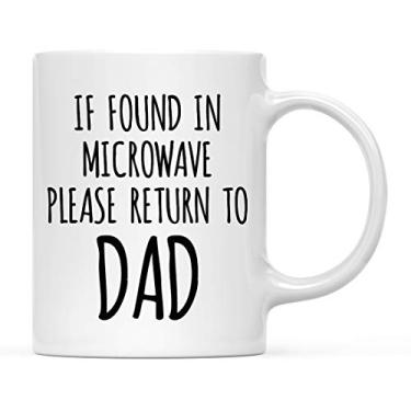 Imagem de Andaz Press Caneca de café engraçada para o dia dos pais, presente de 325 ml para o pai, se encontrado no micro-ondas, por favor, volte para o pai, pacote com 1, novidade copo de chocolate quente de Natal e aniversário