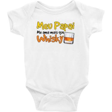 Imagem de Roupa Body Infantil / Bebê - Meu Papai Me Ama Mais Que Whisky Uísque -