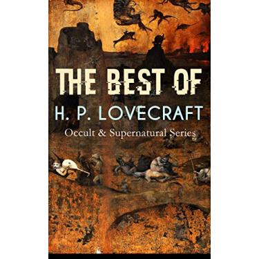 Imagem de THE BEST OF H. P. LOVECRAFT (Occult & Supernatural Series): Horror Classics: The Call of Cthulhu, The Dunwich Horror, At the Mountains of Madness, The ... The Thing on the Doorstep… (English Edition)