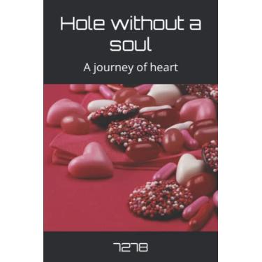 Imagem de Hole without a soul: A journey of heart