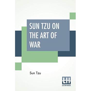 Imagem de Sun Tzu On The Art Of War: The Oldest Military Treatise In The World Translated From The Chinese With Introduction And Critical Notes By Lionel Giles
