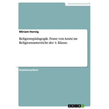 Imagem de Religionspädagogik. Franz von Assisi im Religionsunterricht der 4. Klasse. (German Edition)