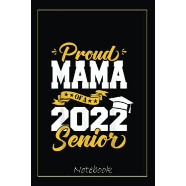 Imagem de Proud Mama Of A 2022 Senior Class Of 2022 Graduation Notebook: Graduation Gift Diary For Notes, Congratulations, Graduate Journal, Gold Graduate Gifts, Graduation Journal, 6x9 college ruled notebook