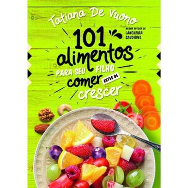 Imagem de 101 alimentos para o seu filho comer antes de crescer