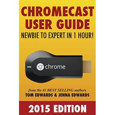 Imagem de Chromecast User Guide - Newbie to Expert in 1 Hour!