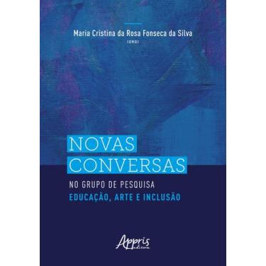 Imagem de Livro - Novas conversas no Grupo de Pesquisa Educação, Arte e Inclusão
