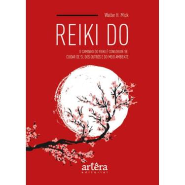 Imagem de Reiki Do: O Caminho Do Reiki Do É Construir-Se. Cuidar De Si, Dos Outros E Do Meio Ambiente