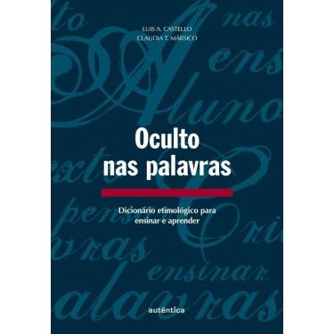 Imagem de Oculto nas palavras - Dicionário etimológico para ensinar e aprender