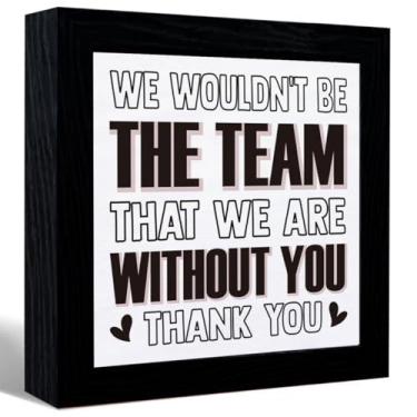 Imagem de We Wouldn't Be The Team That We Are Without You Sign Desk Decor, Inspirational Quotes Canvas Frame Table Sign For Home Office Shelf Desk Decor, Gifts For Colegas Women Men