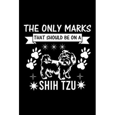 Imagem de The Only Marks That Should Be on A Shih Tzu: Cute Shih Tzu Default Ruled Notebook, Great Accessories & Gift Idea for Shih Tzu Owner & Lover.Default Ruled Notebook With An Inspirational Quote.