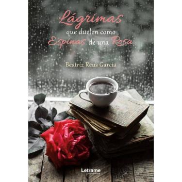 Imagem de Lágrimas que duelen como espinas de una rosa. - Espanhol