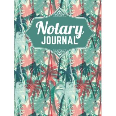 Imagem de Hardcover Notary Journal: 8.5x11 Large Notarial Logbook / With 200 Numbered Pages - Two Records Logs Per Page / 400 Records / Modern Pink Green Palm ... Pattern / Ledger Book Gift For Signing Agents