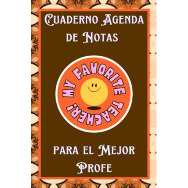 Imagem de Cuaderno Agenda de Notas para el Mejor Profe: Libreta en blanco para tomar apuntes dedicada a los profesores y maestros