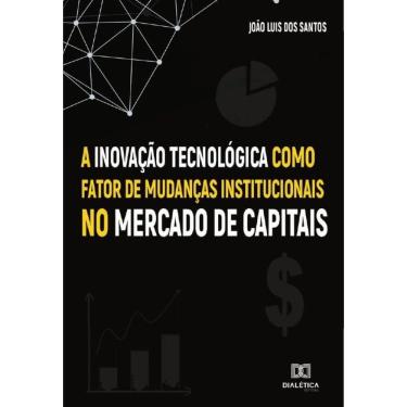 Imagem de A Inovação Tecnológica como fator de mudanças institucionais no Mercado de Capitais-Português