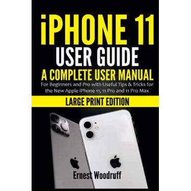 Imagem de iPhone 11 User Guide: A Complete User Manual for Beginners and Pro with Useful Tips & Tricks for the New Apple iPhone 11, 11 Pro and 11 Pro Max (Large Print Edition)