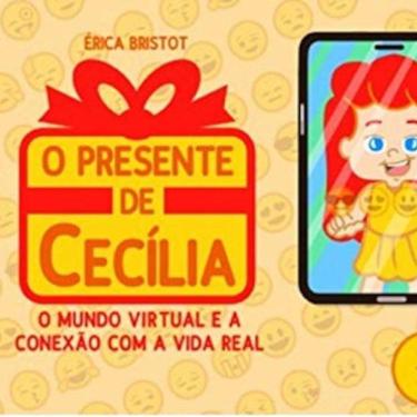 Imagem de O Presente De Cecilia - O Mundo Virtual E A Conexão Com A Vida Real