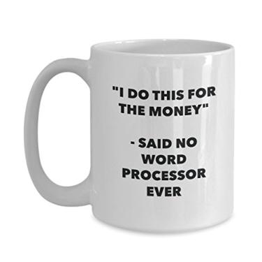 Imagem de Caneca I Do This for the Money - Said No Word Processor Ever - Caneca engraçada de chá de cacau - ideia de de Natal